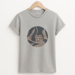 I Crumble Completely When You Cry Unisex Grey T-Shirt