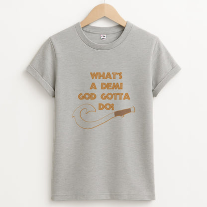 What's A Demi God Unisex Grey T-Shirt