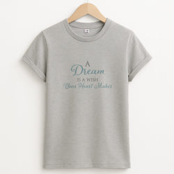 A Dream Is A Wish Your Heart Makes Unisex Grey T-Shirt