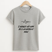 I Would Hit Him In A Heartbeat Now T-Shirt 2