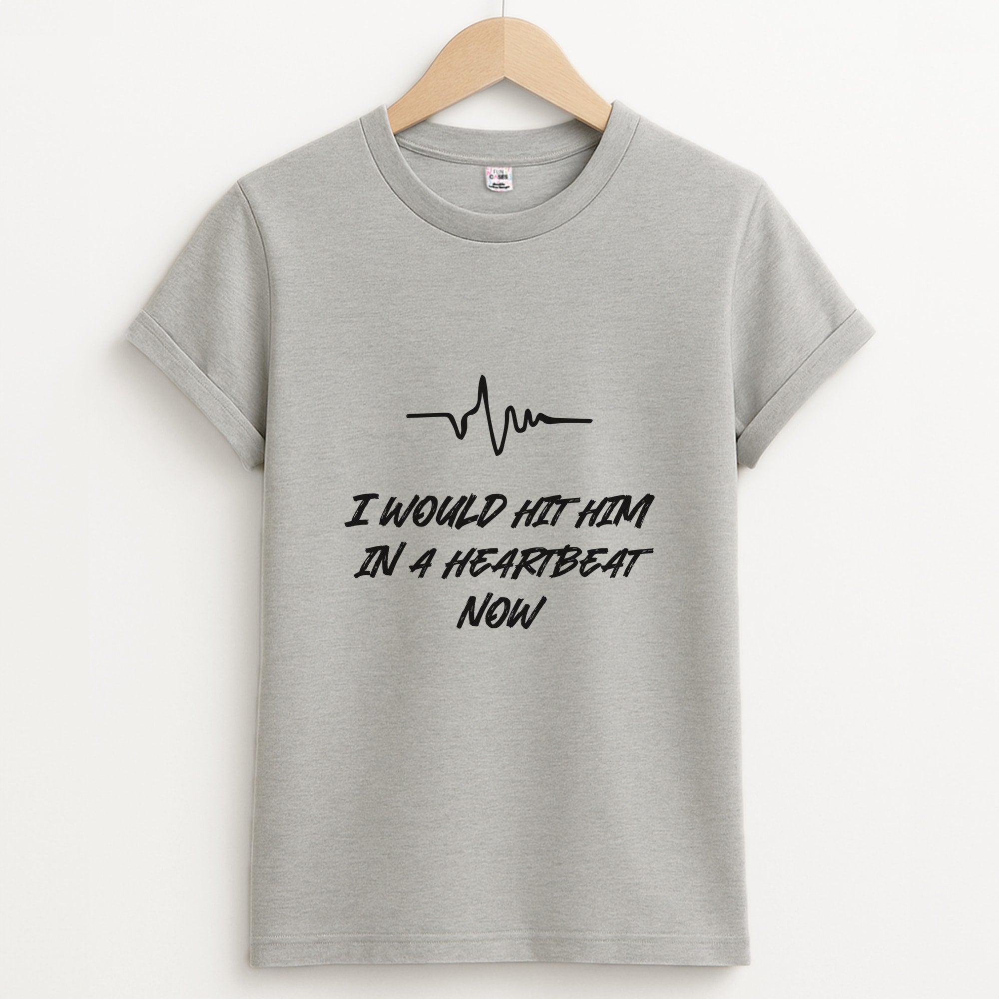I Would Hit Him In A Heartbeat Now Unisex Grey T-Shirt