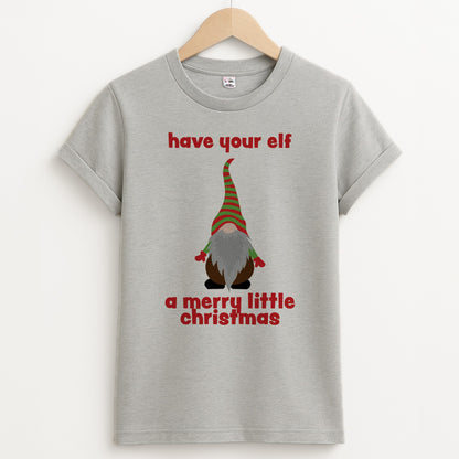 Have Your Elf A Merry Little Christmas Unisex Grey T-Shirt