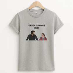 I'll Follow You Anywhere Ellie And Joel T-Shirt
