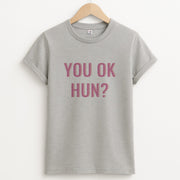 You OK Hun? T-Shirt 2