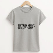 Don't Push Me Mate T-Shirt 2