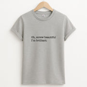 Oh, Screw Beautiful I'm Brilliant - Grey's T-Shirt 2