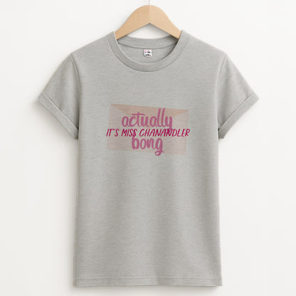 Actually It's Miss Chanandler Bong Unisex Grey T-Shirt