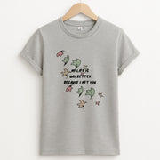My Life Is Way Better Because I Met You - Heart TV T-Shirt 2