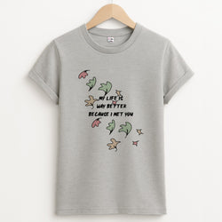 My Life Is Way Better Because I Met You - Heart TV Unisex Grey T-Shirt