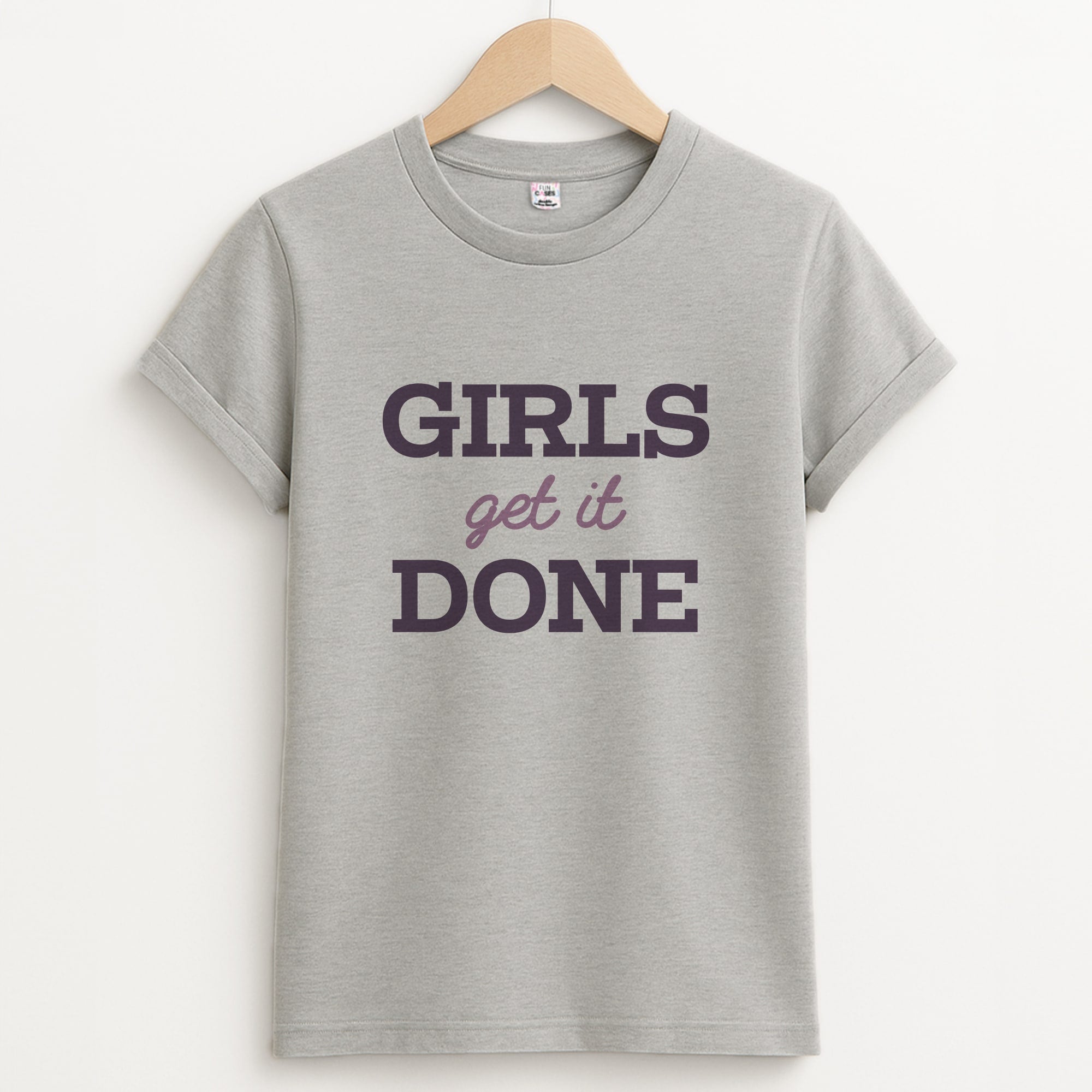 Girls Get It Done  Unisex Grey T-Shirt