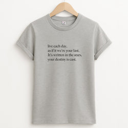 Live Each Day As If It We're Your Last Unisex Grey T-Shirt