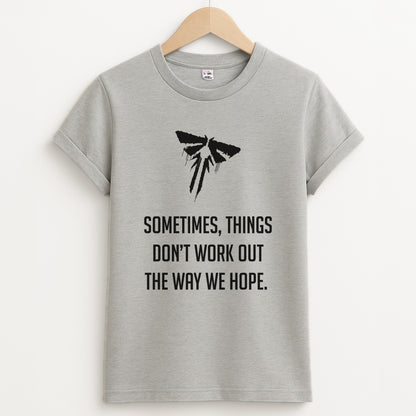 Sometime's Things Don't Work Out The Way We Hope Unisex Grey T-Shirt
