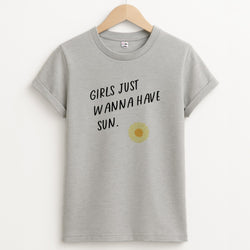 Girls Just Wanna Have Sun - Summer T-Shirt