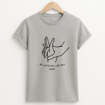 It's Not Like This With Other People Unisex Grey T-Shirt