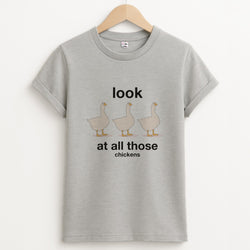 Look At All Those Chickens - Memes Unisex Grey T-Shirt