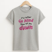 I'd Rather Go Blind T-Shirt 2