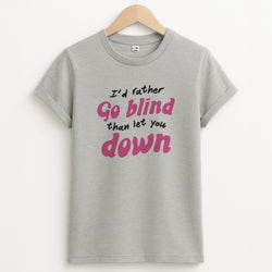 I'd Rather Go Blind T-Shirt