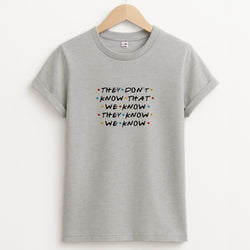 They Dont Know That We Know Unisex Grey T-Shirt