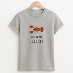You're My Lobster Unisex Grey T-Shirt