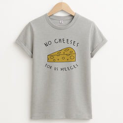 No Cheeses For Us Meeces T-Shirt