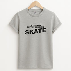 Why Can't My Boyfriend Skate? - Skate Aesthetic  Unisex Grey T-Shirt
