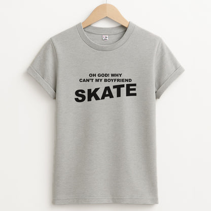 Why Can't My Boyfriend Skate? - Skate Aesthetic  Unisex Grey T-Shirt