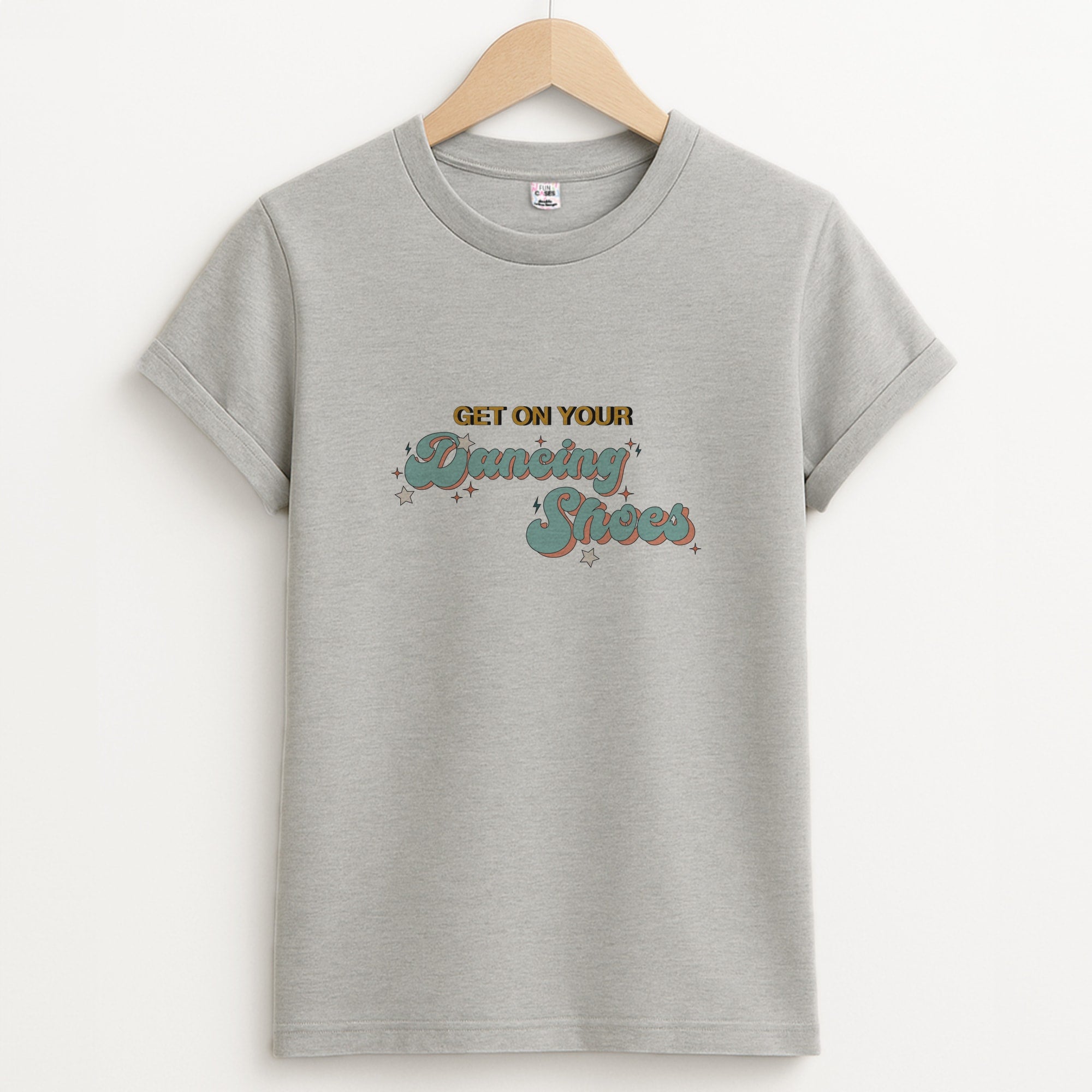 Get On Your Dancing Shoes T-Shirt