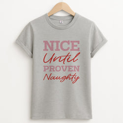 Nice Until Proven Naughty Unisex Grey T-Shirt