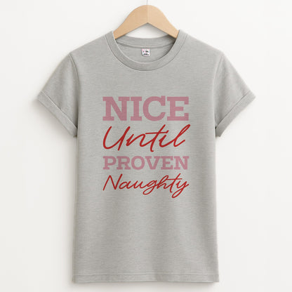 Nice Until Proven Naughty Unisex Grey T-Shirt