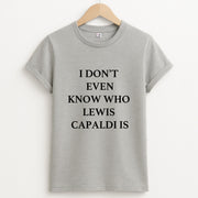 I Don't Even Know T-Shirt 2