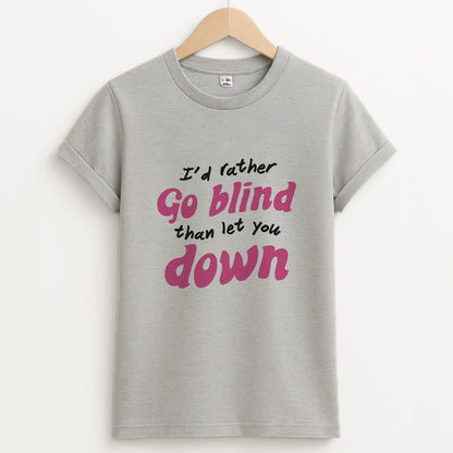 I'd Rather Go Blind Unisex Grey T-Shirt