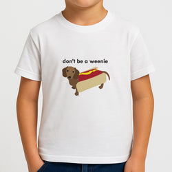 Don't Be A Weenie - Dachshund Kids T-Shirt