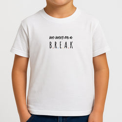 We Were On A Break Boys T-Shirt
