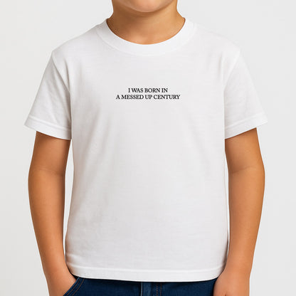 I Was Born In A Messed Up Century Boys T-Shirt