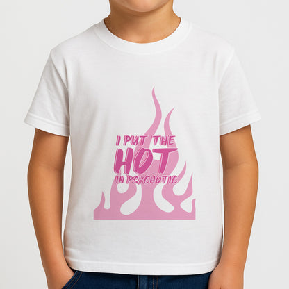 I Put The Hot In Psychotic - Funny Quotes Boys T-Shirt
