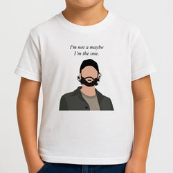 I'm Not A Maybe, I'm The One Kids T-Shirt