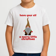 Have Your Elf A Merry Little Christmas Kids T-Shirt 4