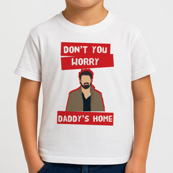 Don't You Worry, Daddy's Home Boys T-Shirt