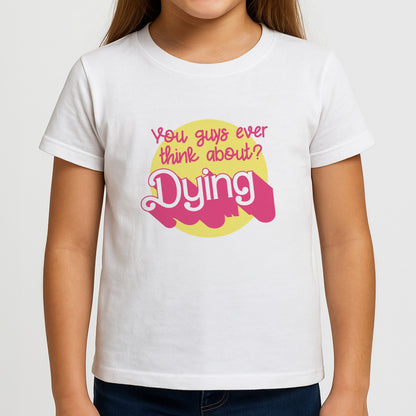 Do You Guys Ever Think About Dying? - Margot Girls T-Shirt