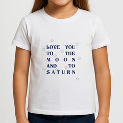 Love You To The Moon And To Saturn - Taylor Girls T-Shirt