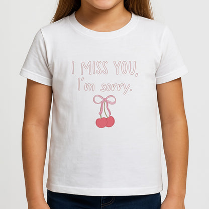 I Miss You , I'm Sorry - Abrams Girls T-Shirt