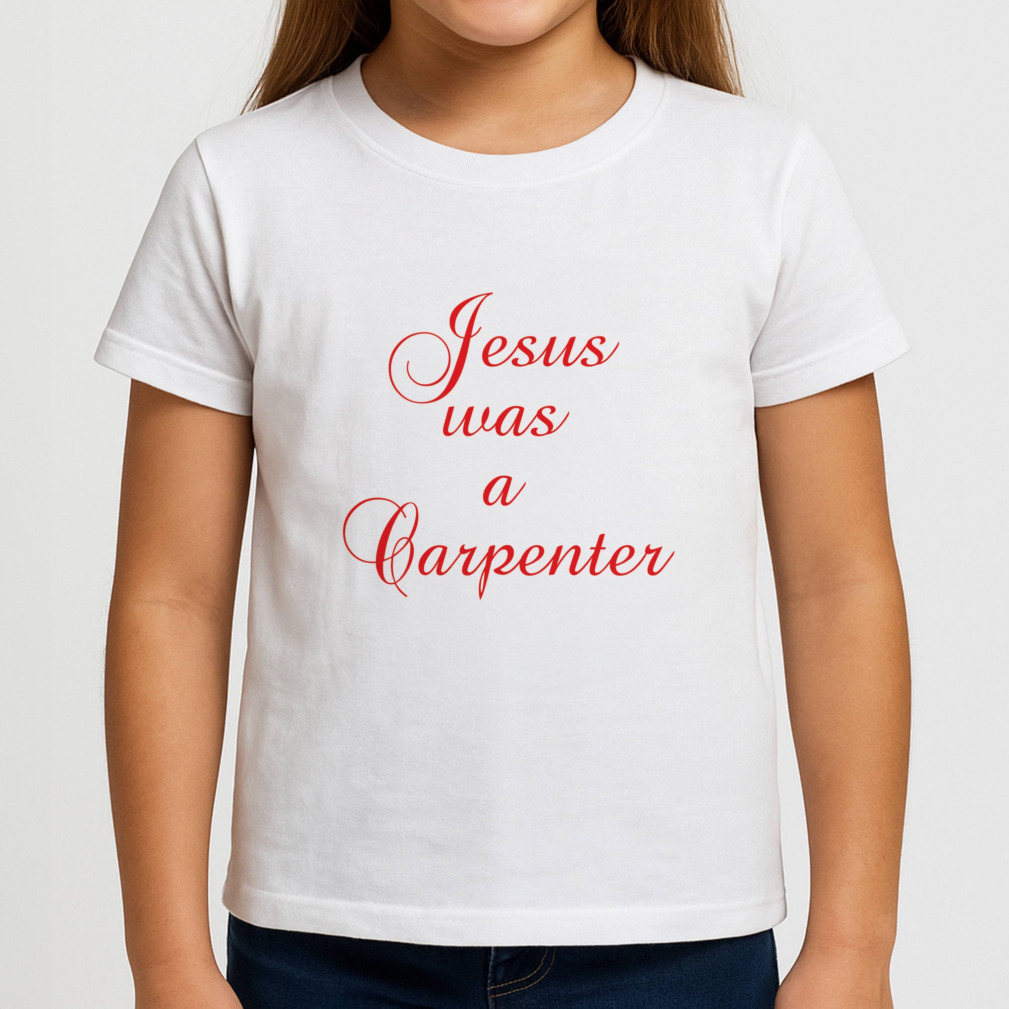 Jesus Was A Carpenter Girls T-Shirt