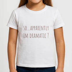 Apparently Im Dramatic - Sassy Quotes Kids T-Shirt