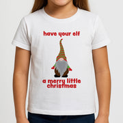 Have Your Elf A Merry Little Christmas Kids T-Shirt 3