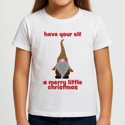 Have Your Elf A Merry Little Christmas Girls T-Shirt