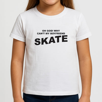 Why Can't My Boyfriend Skate? - Skate Aesthetic  Girls T-Shirt