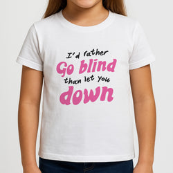 I'd Rather Go Blind Kids T-Shirt