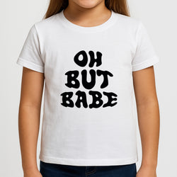 Oh But Babe Girls T-Shirt