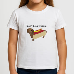 Don't Be A Weenie - Dachshund Kids T-Shirt