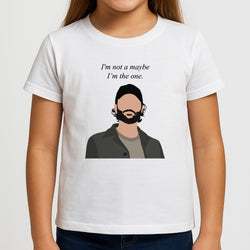 I'm Not A Maybe, I'm The One Kids T-Shirt